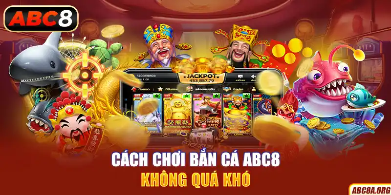 cach-choi-ban-ca-abc8-khong-qua-kho