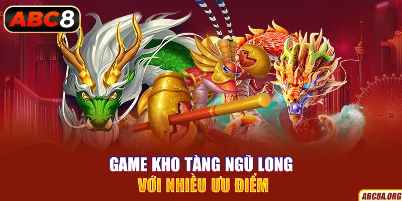 game-kho-tang-ngu-long-voi-nhieu-uu-diem