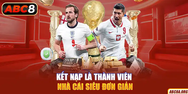 ket-nap-la-thanh-vien-nha-cai-sieu-don-gian-