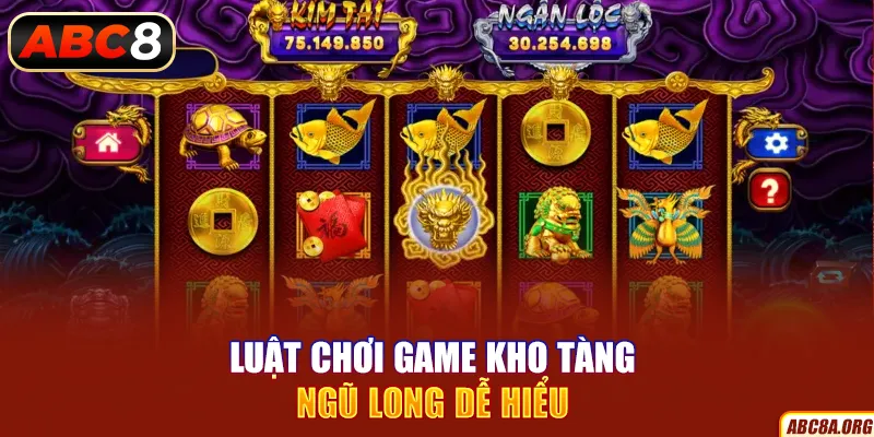 luat-choi-game-kho-tang-ngu-long-de-hieu-