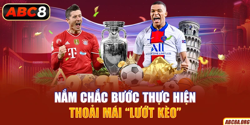 nam-chac-buoc-thuc-hien-thoai-mai-“luot-keo”-