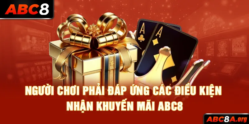 nguoi-choi-phai-dap-ung-cac-dieu-kien-nhan-khuyen-mai-abc8_11zon