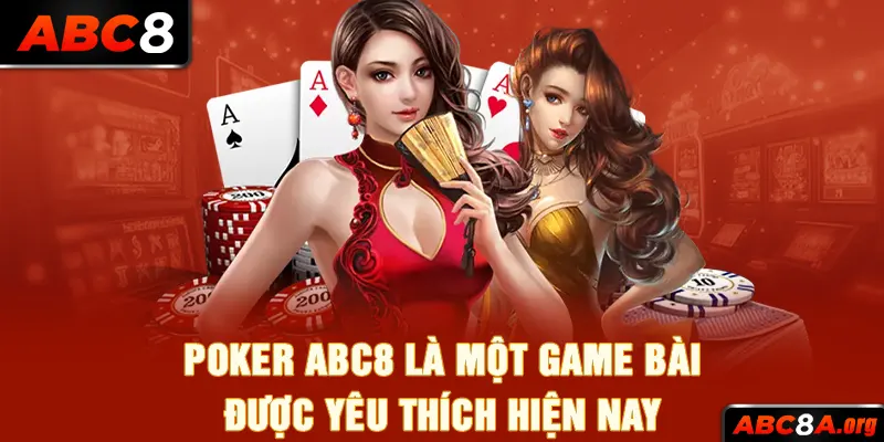 poker-abc8-la-mot-game-bai-duoc-yeu-thich-hien-nay