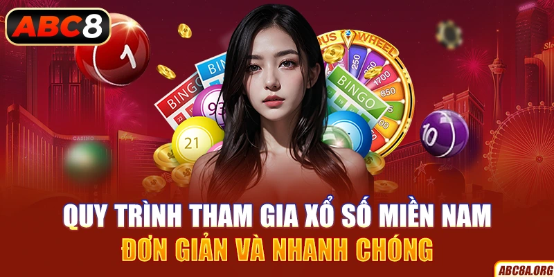 quy-trinh-tham-gia-xo-so-mien-nam-don-gian-va-nhanh-chong