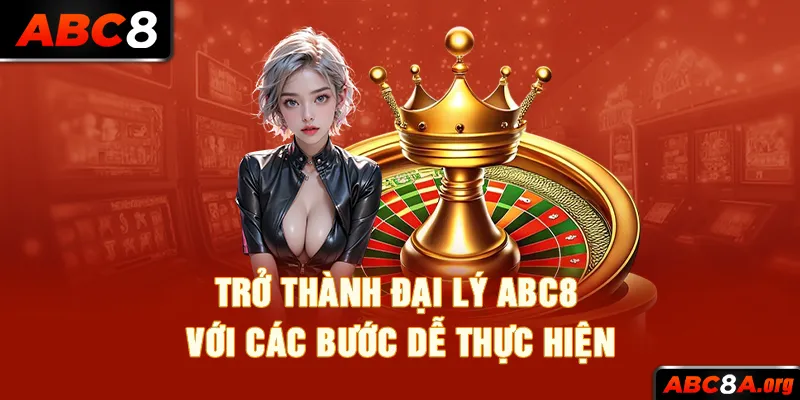 tro-thanh-dai-ly-abc8-voi-cac-buoc-de-thuc-hien_11zon